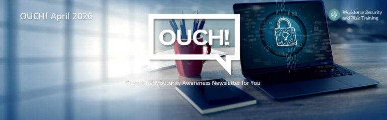 A laptop computer with a small icon indicating a security or privacy concern against a blurred background of an office. The text "OUCH! April 2026" is displayed prominently with a subtle message below, "A Monthly Security Awareness Newsletter for You."
